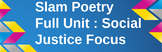 Slam Poetry - Full Unit w/Social Justice Focus