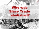 Slave Trade - Why was slave trade and slavery abolished?