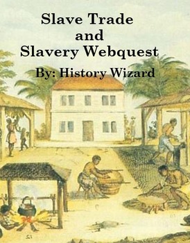 Preview of Slave Trade and Slavery Webquest (International Slavery Museum)