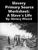 Slavery Primary Source Worksheet: A Slave's Life