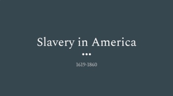 Preview of Slavery in America 1619-1860