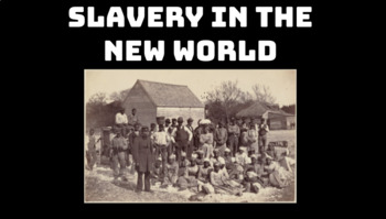 Preview of Slavery in the New World: Presentation | Early Colonies | Middle Passage