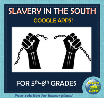 Preview of Slavery in the South & the Cotton Gin | 5th-8th Graders | Google Apps!