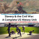 Slavery & the Civil War: A Complete U.S. History Unit