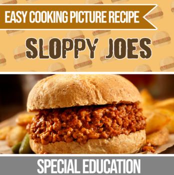 Preview of Easy Cooking Picture Recipe for Sloppy Joes (Independent Living Skills)