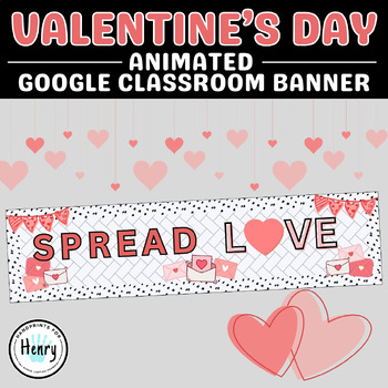 Preview of Spread Love Animated Valentines Day Google Classroom Banner February Headers GIF
