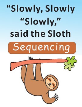 https://ecdn.teacherspayteachers.com/thumbitem/Slowy-Slowly-Slowly-said-the-Sloth-Sequencing-Text-Activity-4792091-1656584196/original-4792091-1.jpg