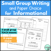Small Group Lessons and Paper Choice for Informational Wri
