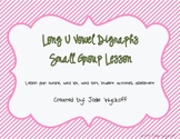 Small Group Plans: Long U Vowel Digraph Patterns