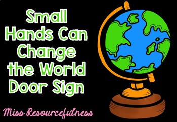 https://ecdn.teacherspayteachers.com/thumbitem/Small-Hands-Can-Change-the-World-Door-Sign-Bulletin-Board-Classroom-Decor-5422310-1656584257/original-5422310-1.jpg