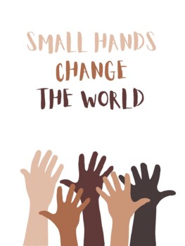 Preview of Small Hands Change the World Poster