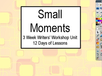 Preview of Small Moments Three Weeks Writers' Workshop Unit