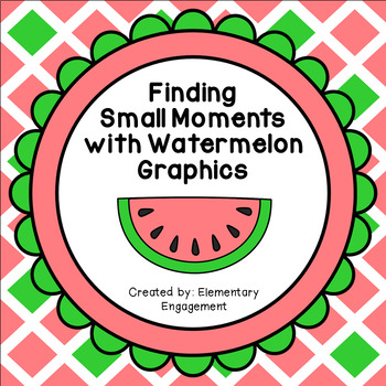 Small Moments, with Watermelon Graphics