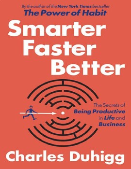 smarter faster better the secrets of being productive