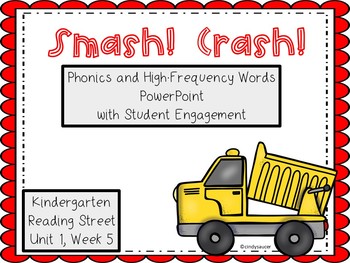 Unit 1 Week 5 Kindergarten Reading Street PowerPoint. Smash!Crash!