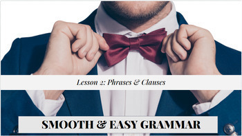 Preview of Smooth & Easy Grammar: Lesson 2 Phrases and Clauses