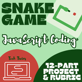Snake Game JavaScript Coding 12-Part Project & Rubric- Gam