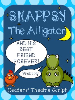 Preview of Snappsy the Alligator and His Best Friend Forever (Probably) - Readers' Theater