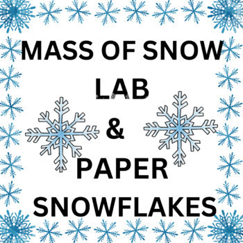 Preview of Weather lab Find the Mass of Snow & make Paper Snowflakes Middle School Science