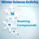 Snowflakes Maze: Naming Compounds / Winter Science Activity