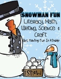Snowman Fun - Literacy, Math, Writing, Science, and Craft Unit