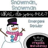 Snowman, Snowman What Do You See? Emergent Reader