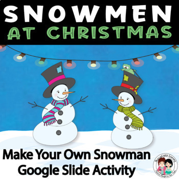 Preview of Snowmen at Christmas, Make Your Own Snowman Activity, Google Slides, & B/W PDF