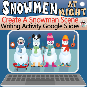 Preview of Snowmen at Night, A Snowman, Create Your Own Snowman Scene & Writing Activity
