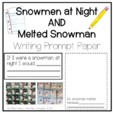 Snowmen at Night and Melted Snowman Writing Prompt