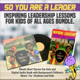 So You Are a Leader Inspiring Leadership Lessons Bundle