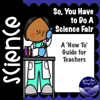 Preview of So, You Have to do a Science Fair:  A Collection of Resources