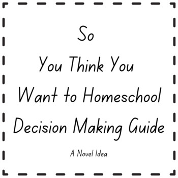 Preview of So You Think You Want to Homeschool Decision Making Guide