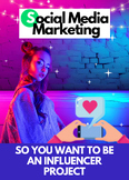 Social Media Marketing Project: So You Want to Be an Influencer