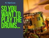 So You Want to Play the Drums- Drum Set Method Book