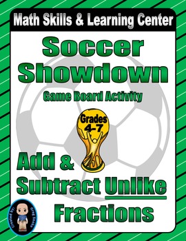 Preview of Soccer Math Skills & Learning Center (Add & Subtract "Unlike" Fractions)