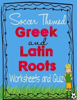 Preview of Soccer Themed Greek and Latin Roots Poster, Worksheets and Quiz