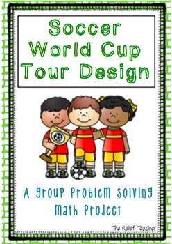 Preview of 'Soccer World Cup Tour Design' - A group problem solving math project