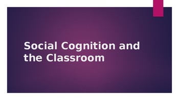 Preview of Social Cognition and the Classroom