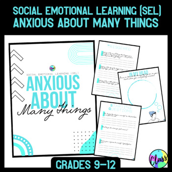 Preview of Social Emotional Learning (SEL) Anxious About Many Things High School Anxiety