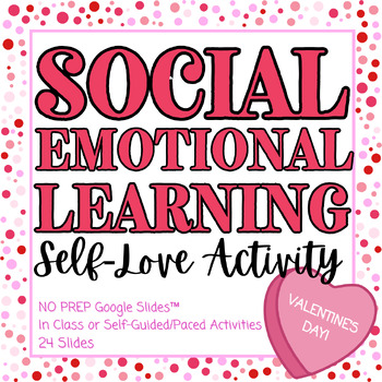 Preview of Valentine's Social Emotional Self-Love Interactive Google Slides™ (No Prep!)