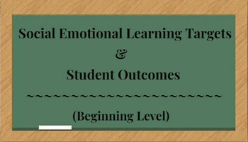 Preview of Social Emotional Learning Targets & Student Outcomes - Beginning