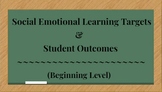 Social Emotional Learning Targets & Student Outcomes - Beginning