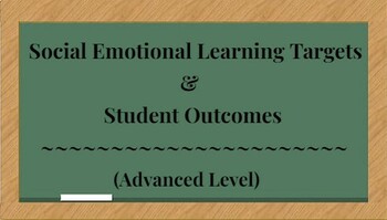 Preview of Social Emotional Learning Targets and Student Outcomes - Advanced