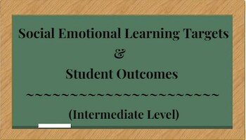 Preview of Social Emotional Learning Targets and Student Outcomes - Intermediate