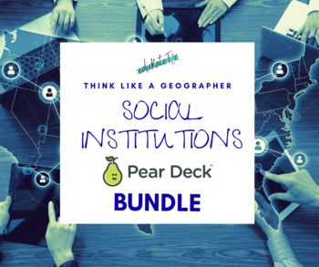 Preview of Social Institutions: 5 Lesson Pear Deck Bundle