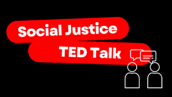 Preview of Social Justice TED Talk Project