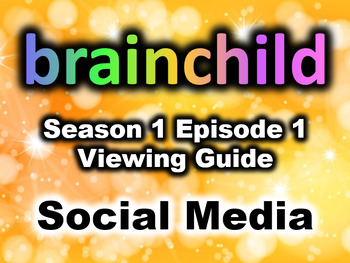 Preview of Social Media - Brainchild - Viewing Guide - Season 1, Episode 1
