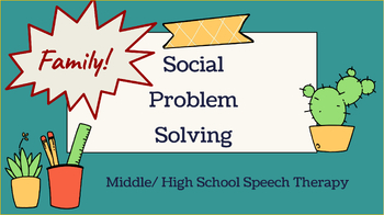 Preview of Social Problem Solving with FAMILY- Middle/ High School Speech Therapy Pragmatic