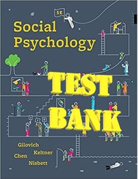 Preview of Social Psychology, 5the Edition Tom Gilovich, Dacher, Serena_TEST BANK