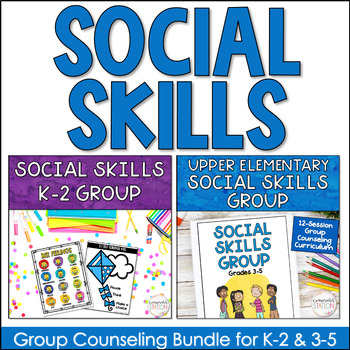 Social Skills Group Counseling Curriculum Bundle for K-2 and 3-5